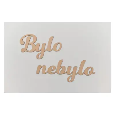 Dřevěný nápis - Bylo nebylo