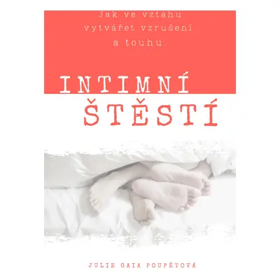 Intimní štěstí - Julie Gaia Poupětová