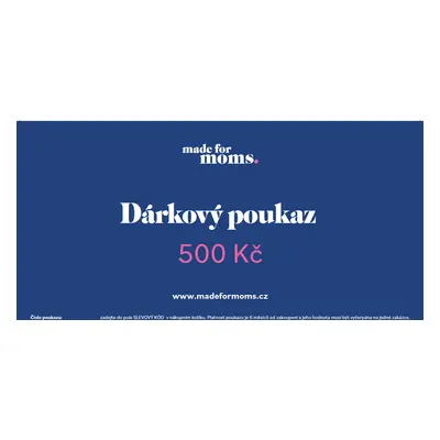 Made for Moms Dárkový poukaz 500 Kč Poukaz: Tištěný