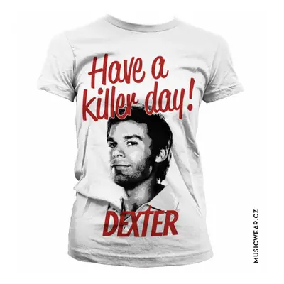 Dexter tričko, Have A Killer Day! Girly, dámské