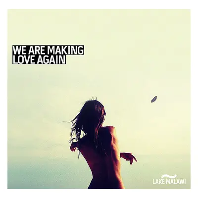 Lake Malawi CD, "We Are Making Love Again" (EP) 2015