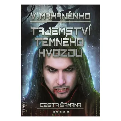 Vasilij Mahaněnko - Cesta šamana 3 - Tajemství Temného hvozdu