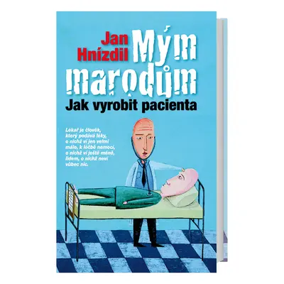 Jan Hnízdil Mým marodům - výroba pacientů