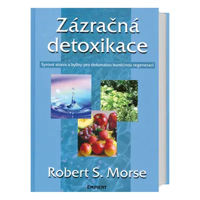 Robert S. Morse Zázračná detoxikace syrovou stravou