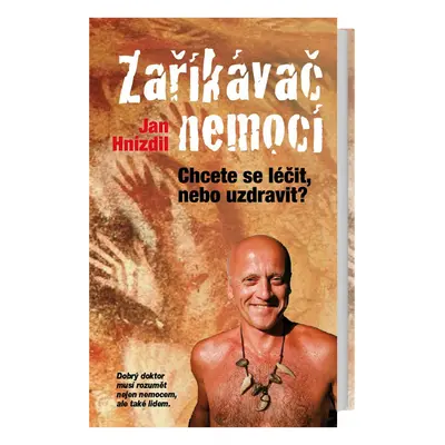 Jan Hnízdil Zaříkávač nemocí - léčit nebo uzdravit