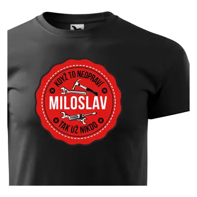 Tričko Když to neopraví Miloslav tak nikdo