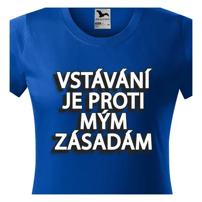 Tričko Vstávání je proti mým zásadám