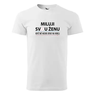 Tričko Miluji svou ženu, když mě nechá dívat na hokej