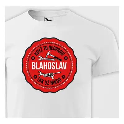 Tričko Když to neopraví Blahoslav tak nikdo