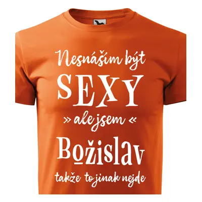 Tričko Nesnáším být sexy ale jsem Božislav - bílé písmo.png