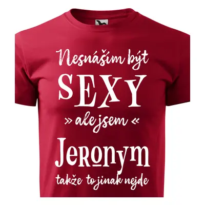 Tričko Nesnáším být sexy ale jsem Jeronym - bílé písmo.png