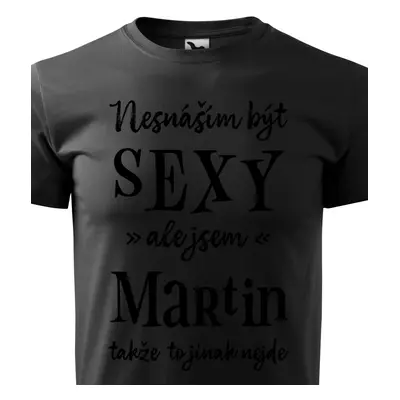 Tričko Nesnáším být sexy ale jsem Martin - černé písmo.png