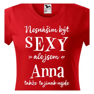 Tričko Nesnáším být sexy ale jsem Anna - bílé písmo