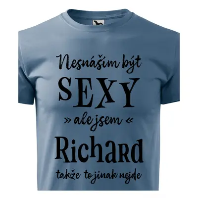 Tričko Nesnáším být sexy ale jsem Richard - černé písmo.png