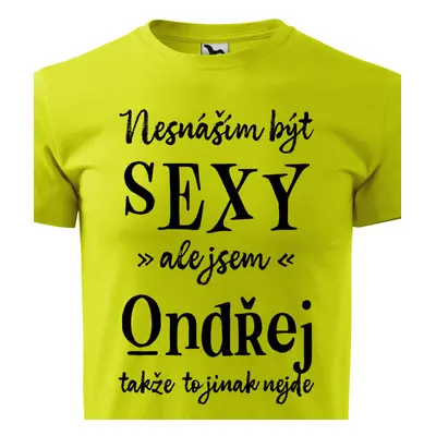 Tričko Nesnáším být sexy ale jsem Ondřej - černé písmo.png