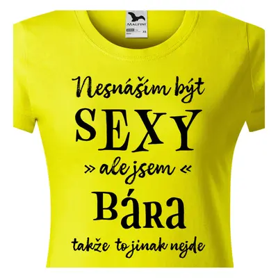 Tričko Nesnáším být sexy ale jsem Bára - černé písmo.png