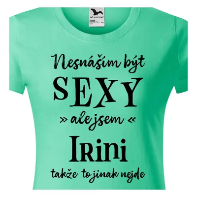 Tričko Nesnáším být sexy ale jsem Irini - černé písmo.png