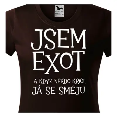 Tričko jsem exot a když někdo křičí já se směju