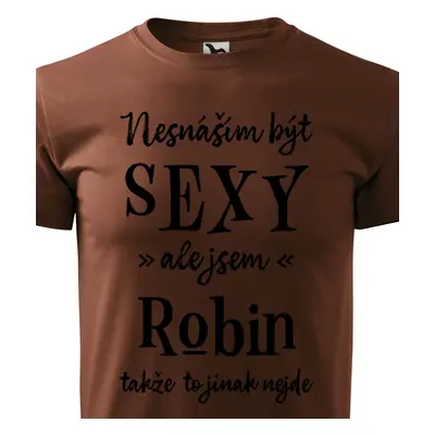 Tričko Nesnáším být sexy ale jsem Robin - černé písmo.png