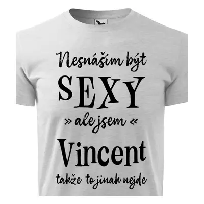 Tričko Nesnáším být sexy ale jsem Vincent - černé písmo.png