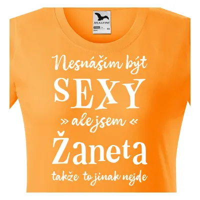 Tričko Nesnáším být sexy ale jsem Žaneta - bílé písmo