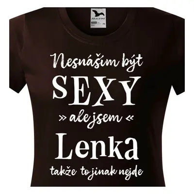 Tričko Nesnáším být sexy ale jsem Lenka - bílé písmo