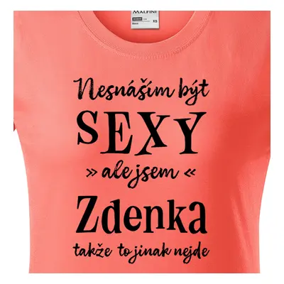 Tričko Nesnáším být sexy ale jsem Zdenka - černé písmo.png