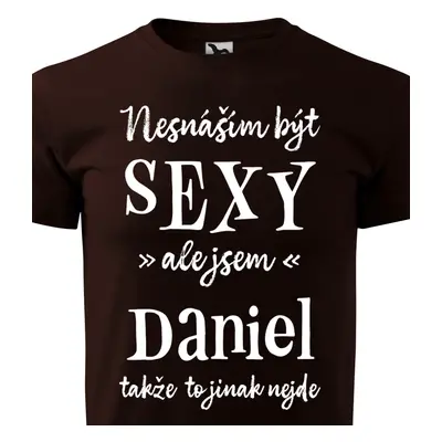 Tričko Nesnáším být sexy ale jsem Daniel - bílé písmo.png