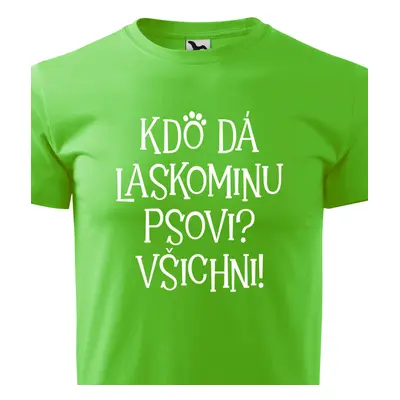 Tričko kdo dá laskominu psovi