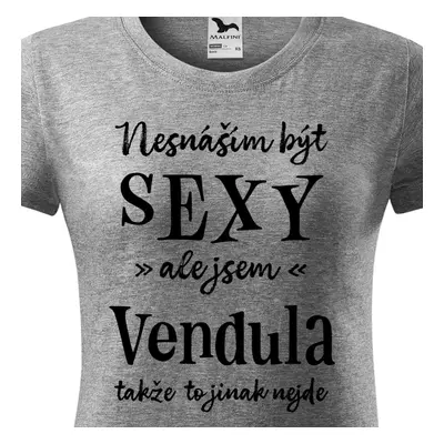 Tričko Nesnáším být sexy ale jsem Vendula - černé písmo.png