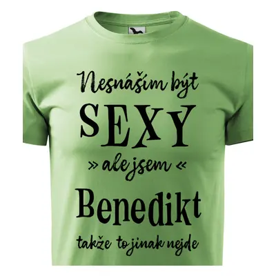 Tričko Nesnáším být sexy ale jsem Benedikt - černé písmo.png