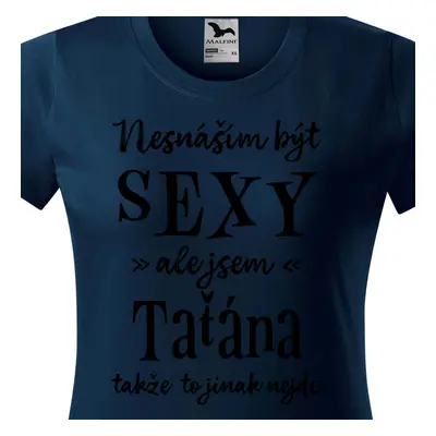 Tričko Nesnáším být sexy ale jsem Taťána - černé písmo.png