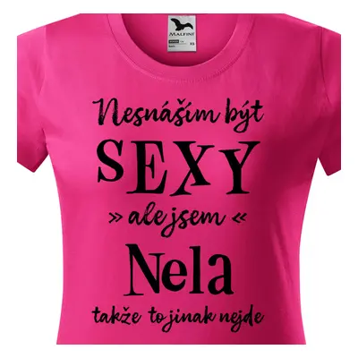 Tričko Nesnáším být sexy ale jsem Nela - černé písmo.png