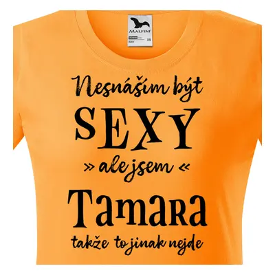 Tričko Nesnáším být sexy ale jsem Tamara - černé písmo.png