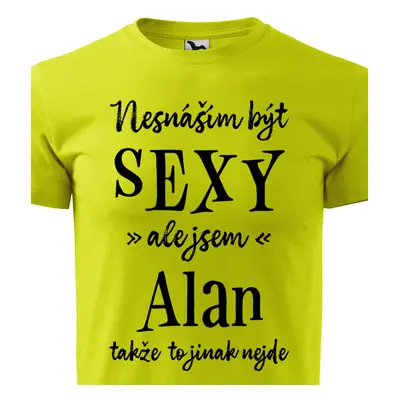 Tričko Nesnáším být sexy ale jsem Alan - černé písmo.png