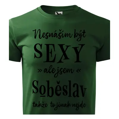 Tričko Nesnáším být sexy ale jsem Soběslav - černé písmo.png