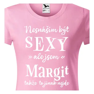 Tričko Nesnáším být sexy ale jsem Margit - bílé písmo