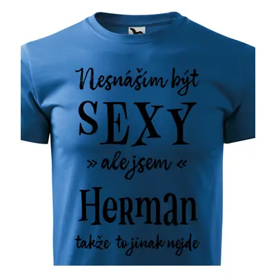 Tričko Nesnáším být sexy ale jsem Herman - černé písmo.png