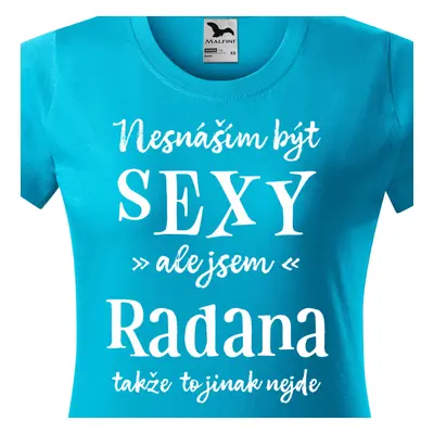 Tričko Nesnáším být sexy ale jsem Radana - bílé písmo