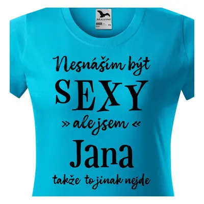 Tričko Nesnáším být sexy ale jsem Jana - černé písmo.png