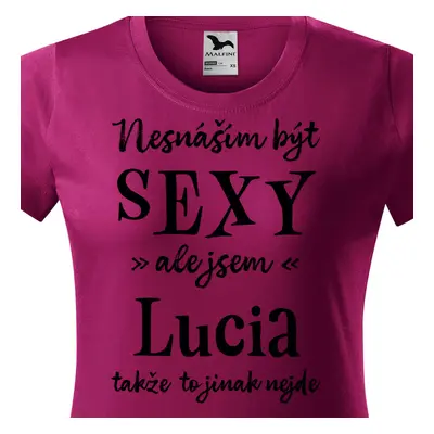 Tričko Nesnáším být sexy ale jsem Lucia - černé písmo.png