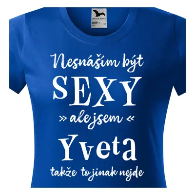 Tričko Nesnáším být sexy ale jsem Yveta - bílé písmo