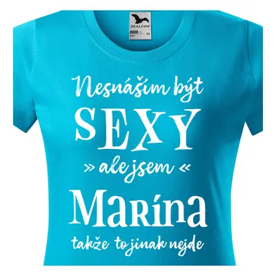 Tričko Nesnáším být sexy ale jsem Marína - bílé písmo