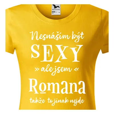 Tričko Nesnáším být sexy ale jsem Romana - bílé písmo