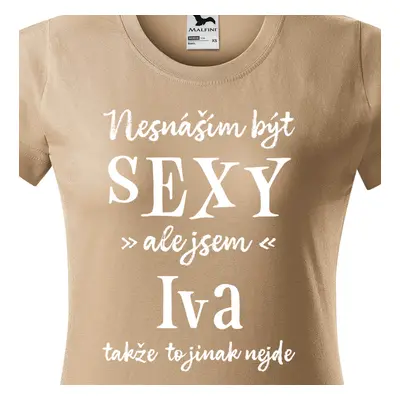 Tričko Nesnáším být sexy ale jsem Iva - bílé písmo