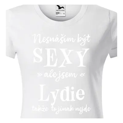 Tričko Nesnáším být sexy ale jsem Lydie - bílé písmo