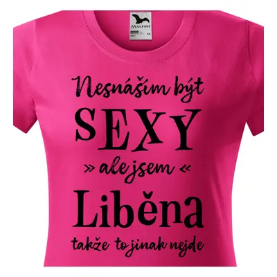 Tričko Nesnáším být sexy ale jsem Liběna - černé písmo.png