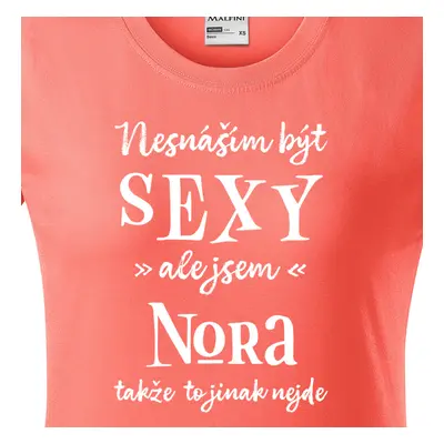 Tričko Nesnáším být sexy ale jsem Nora - bílé písmo