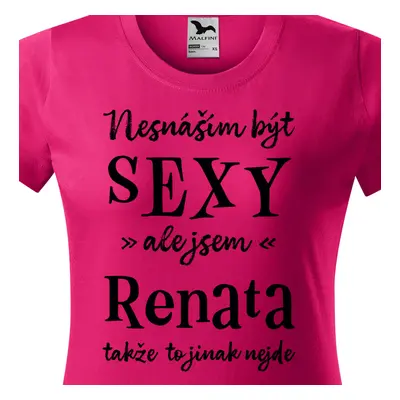 Tričko Nesnáším být sexy ale jsem Renata - černé písmo.png