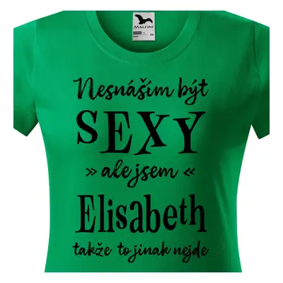 Tričko Nesnáším být sexy ale jsem Elisabeth - černé písmo.png